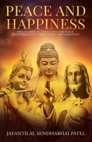 Peace and Happiness: Philosophical Thoughts for Peace, Happiness, Love, Meditation and Harmony 9389604796 Book Cover