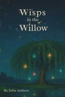 Wisps in the Willow B0FWS1PBQ7 Book Cover