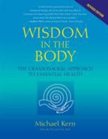 Wisdom in the Body: The Craniosacral Approach to Essential Health 1556435592 Book Cover