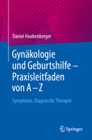 Gynäkologie und Geburtshilfe – Praxisleitfaden von A – Z: Symptome, Diagnostik, Therapie (German Edition) 3662712725 Book Cover