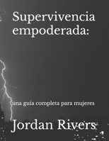 Supervivencia empoderada:: una guía completa para mujeres (Spanish Edition) B0CTV6JGHN Book Cover