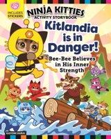 Ninja Kitties Kitlandia is in Danger! Activity Storybook: Bee-Bee Believes in His Inner Strength (Happy Fox Books) Children's Adventure Book about Being Yourself, with Activities, Stickers, and More 1641241233 Book Cover