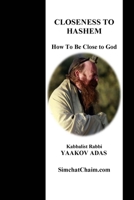 Closeness To Hashem - How To Be Close to God 1617045675 Book Cover