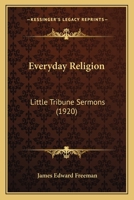 Everyday religion: little "Tribune" sermons 1120279550 Book Cover