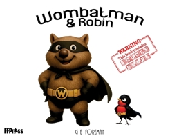 Wombatman and Robin 0648040887 Book Cover