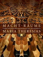 Macht-R�ume Maria Theresias: Funktion Und Zeremoniell in Ihren Residenzen, Jagd- Und Lustschl�ssern 3422073841 Book Cover