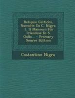 Reliquie Celtiche, Raccolte Da C. Nigra. 1. Il Manoscritto Irlandese Di S. Gallo... 1022323911 Book Cover