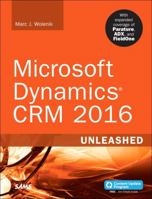 Microsoft Dynamics CRM 2016 Unleashed: With Expanded Coverage of Parature, ADX and FieldOne 0672337606 Book Cover