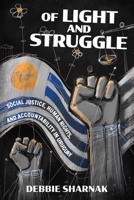 Of Light and Struggle: Social Justice, Human Rights, and Accountability in Uruguay 1512824240 Book Cover