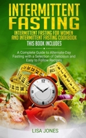 Intermittent Fasting: 2 Books in 1: Intermittent Fasting for Women and Intermittent Fasting Cookbook: A Complete Guide to Alternate-Day Fasting with a Selection of Delicious and Easy to Follow Recipes 1712218220 Book Cover