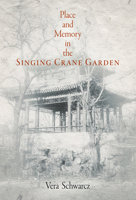 Place and Memory in the Singing Crane Garden (Penn Studies in Landscape Architecture) 0812241002 Book Cover