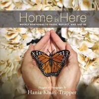 Home is Here: Weekly Reminders to Pause, Reflect, and Just Be B0G41TS37Y Book Cover