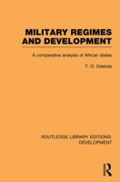 Military Regimes and Development: A Comparative Analysis in African Societies 0415849586 Book Cover