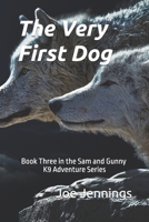 The Very First Dog: Book Three in the Sam and Gunny K9 Adventure Series 1791950035 Book Cover