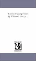 Lectures to Young Women 1425516106 Book Cover