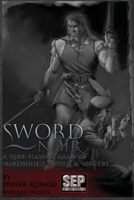 Sword Noir: Second Edition, Hardboiled Sword & Sorcery 0987909487 Book Cover