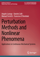 Perturbation Methods and Nonlinear Phenomena: Applications to Continuous Mechanical Systems (Synthesis Lectures on Engineering, Science, and Technology) 3031493990 Book Cover