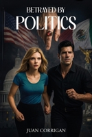 Betrayed By Politics 1969120894 Book Cover