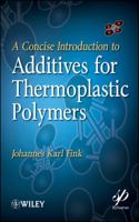 A Concise Introduction to Additives for Thermoplastic Polymers 0470609559 Book Cover