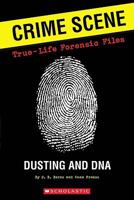 Crime Scene: True-life Forensic Files #1: Dusting And DNA 0545088429 Book Cover