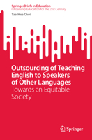 Outsourcing of Teaching English to Speakers of Other Languages: Towards an Equitable Society 9819785723 Book Cover
