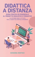 DIDATTICA A DISTANZA: Guida pratica ed essenziale al progetto educativo e formativo. All'interno idee e attività per la Didattica Digitale Integrata B08PXD22BV Book Cover