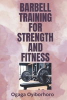 Barbell Training for Strength and Fitness B0DVBKX48N Book Cover