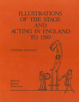 Illustrations of the Stage and Acting in England to 1580 (Early Drama Art and Music Monograph Series, No 16) 0918720478 Book Cover