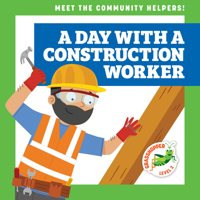 A Day with a Construction Worker (Grasshopper Books: Meet the Community Helpers!) 1636903258 Book Cover