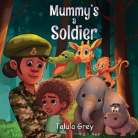 My Mummy's a Soldier: In the British Army 1068507861 Book Cover