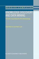 Knowledge Discovery and Data Mining: The Info-Fuzzy Network (IFN) Methodology (Massive Computing) 0792366476 Book Cover