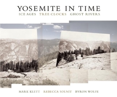 Yosemite in Time: Ice Ages, Tree Clocks, Ghost Rivers 1595340165 Book Cover