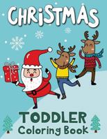 Christmas Toddler Coloring Book: 60 Christmas Coloring Pages for Toddlers, Children, Ages 2-4 and Preschool 1790567173 Book Cover