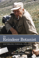 The Reindeer Botanist: Alf Erling Porsild, 1901-1977 (Northern Lights) 1552385868 Book Cover