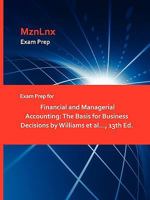Exam Prep for Financial and Managerial Accounting: The Basis for Business Decisions by Williams et al..., 13th Ed 1428871764 Book Cover