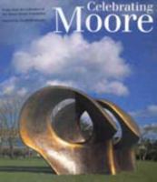 Celebrating Moore: Works from the Collection of the Henry Moore Foundation 0520216709 Book Cover