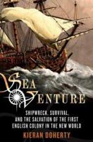 Sea Venture: Shipwreck, Survival, and the Salvation of the First English Colony in the New World 0312354533 Book Cover