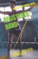 RESISTANCE BAND: TYPES OF RESISTANCE BAND AND HOW TO GET THE RIGHT ONE B0C6W5KBW4 Book Cover