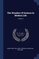 The Wonders Of Science In Modern Life, Volume 5... 1377279480 Book Cover
