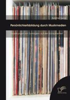 Persönlichkeitsbildung durch Musikmedien: Auswirkungen von Tonträgern auf den Konsumenten 3958505104 Book Cover