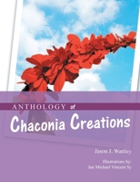 Anthology of Chaconia Creations: 2Nd Edition 1796081566 Book Cover