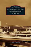 Dallas/Fort Worth International Airport (Images of Aviation) 1531675182 Book Cover