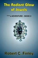 The Radiant Glow of Jewels: ****'S Adventure - Book 2 1418446599 Book Cover
