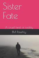 Sister Fate: A Cruel Twist of Reality 1687221669 Book Cover