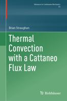 Thermal Convection with a Cattaneo Flux Law (Advances in Mechanics and Mathematics, 53) 3031808843 Book Cover