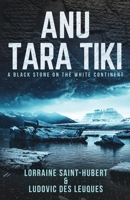 Anu Tara Tiki: A Black Stone on the White Continent 0578652668 Book Cover