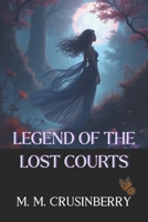Legend of the Lost Courts (A Lost Fae History) B0G6VQ3JNR Book Cover