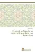 Emerging Trends in International Law on Secession 3838138392 Book Cover