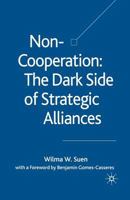 Non-Cooperation -- The Dark Side of Strategic Alliances 1349523127 Book Cover