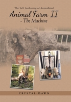 Animal Farm 2 the Machine: The Self Authoring of Animalkind 1669829170 Book Cover